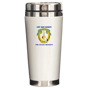 1S7CR - M01 - 03 - DUI - 1st Squadron - 7th Cavalry Regiment with Text - Ceramic Travel Mug