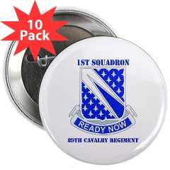 1S89CR - M01 - 01 - DUI - 1st Sqdrn - 89th Cavalry Regt with Text 2.25" Button (10 pack)