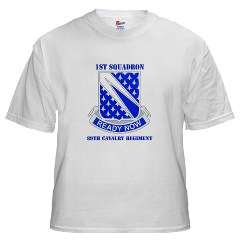 1S89CR - A01 - 04 - DUI - 1st Sqdrn - 89th Cavalry Regt with Text with Text White T-Shirt