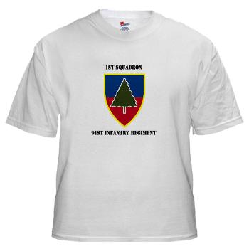 1S91IR - A01 - 04 - 1st Squadron 91st Infantry Regiment with Text - White T-Shirt
