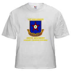 1s409rc - A01 - 04 - DUI - 1st Squadron - 409th Regiment (CAV)(TS) with Text White T-Shirt