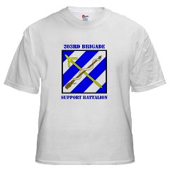203BSB - A01 - 04 - DUI - 203rd Brigade Support Battalion with Text White T-Shirt