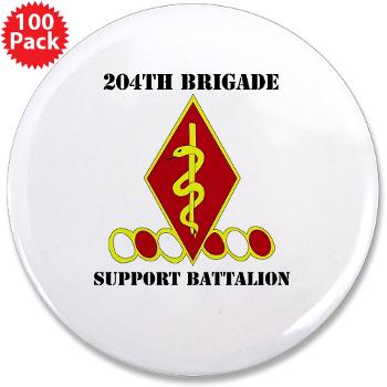 204BSB - M01 - 01 - DUI - 204th Bde - Support Bn with Text 3.5" Button (100 pack) - Click Image to Close
