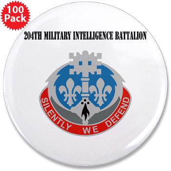 204MIB - M01 - 01 - DUI - 204th Military Intelligence Battalion with Text - 3.5" Button (100 pack) - Click Image to Close