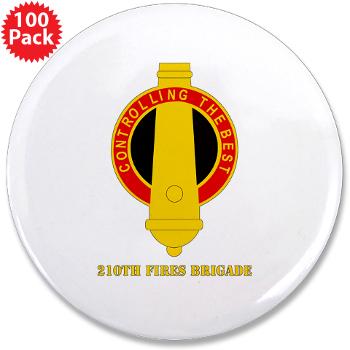 210FB - M01 - 01 - DUI - 210th Fires Bde with Text 3.5" Button (100 pack) - Click Image to Close