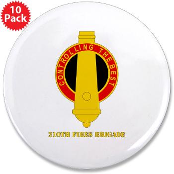 210FB - M01 - 01 - DUI - 210th Fires Bde with Text 3.5" Button (10 pack)