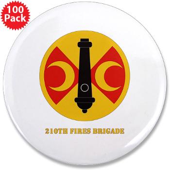 210FB - M01 - 01 - SSI - 210th Fires Bde with Text 3.5" Button (100 pack) - Click Image to Close