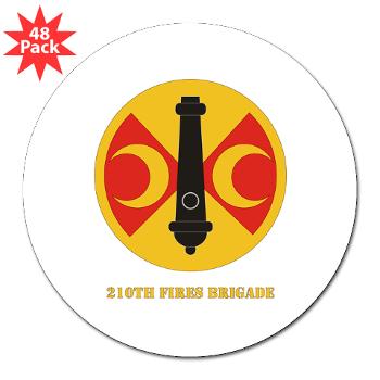 210FB - M01 - 01 - SSI - 210th Fires Bde with Text 3" Lapel Sticker (48 pk)