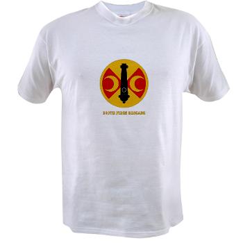 210FB - A01 - 04 - SSI - 210th Fires Bde with Text Value T-Shirt