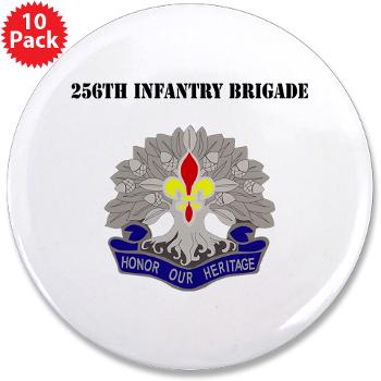 256IB - M01 - 01 - DUI - 256th Infantry Brigade with Text - 3.5" Button (10 pack)