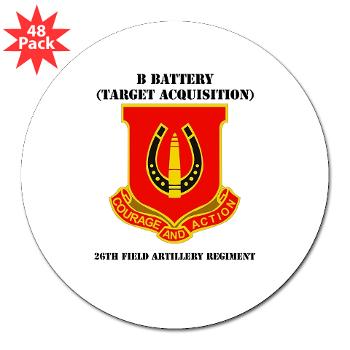 212FBBB26FAR - M01 - 01 - DUI - B Btry (Target Acquisition) - 26th FA Regt with Text - 3" Lapel Sticker (48 pk)