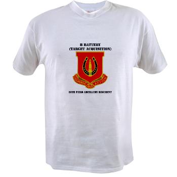 212FBBB26FAR - A01 - 04 - DUI - B Btry (Target Acquisition) - 26th FA Regt with Text - Value T-Shirt