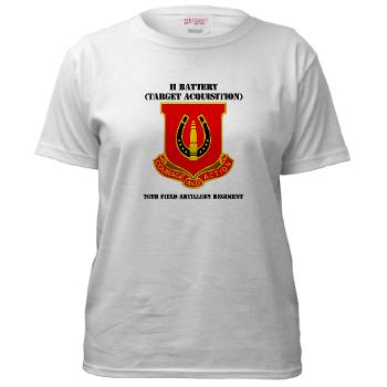 214FBHB26FAR - A01 - 04 - DUI - H Btry (Tgt Acq) - 26th FA Regiment with Text Women's T-Shirt - Click Image to Close