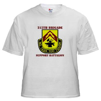 215BSB - A01 - 04 - DUI - 215th Bde - Support Bn with text - White T-Shirt