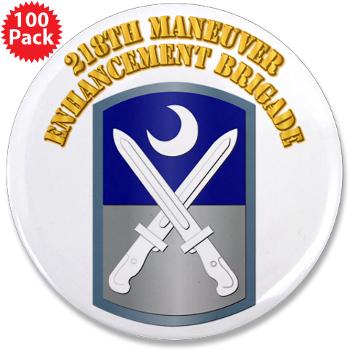 218MEB - M01 - 01 - SSI - 218th Maneuver Enhancement Brigade with Text - 3.5" Button (100 pack) - Click Image to Close