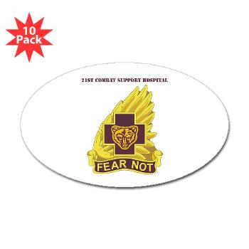 21CSH - M01 - 01 - DUI - 21st Combat Support Hospital with Text - Sticker (Oval 10 pk)