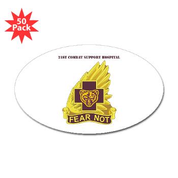 21CSH - M01 - 01 - DUI - 21st Combat Support Hospital with Text - Sticker (Oval 50 pk)