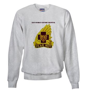 21CSH - A01 - 03 - DUI - 21st Combat Support Hospital with Text - Sweatshirt