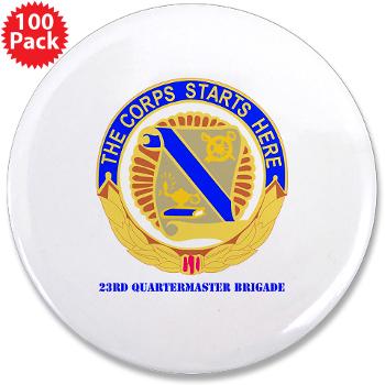 23QB - M01 - 01 - DUI - 23rd Quartermaster Bde with text 3.5" Button (100 pack)