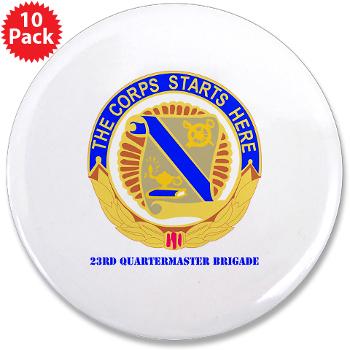 23QB - M01 - 01 - DUI - 23rd Quartermaster Bde with text 3.5" Button (10 pack) - Click Image to Close