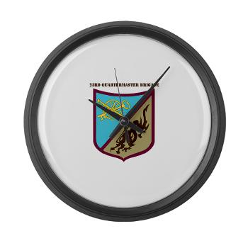23QB - M01 - 03 - SSI - 23rd Quartermaster Bde with text Large Wall Clock
