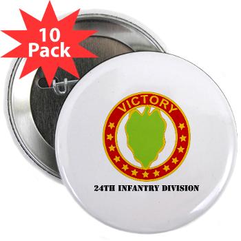 24ID - M01 - 01 - DUI - 24th Infantry Division with Text - 2.25" Button (10 pack)