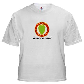 24ID - A01 - 04 - DUI - 24th Infantry Division with Text - White T-Shirt