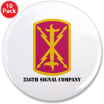 256SC - M01 - 01 - DUI - 256th Signal Company with Text - 3.5" Button (10 pack) - Click Image to Close