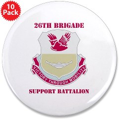 26BSB - M01 - 01 - DUI - 26th Bde - Support Bn with Text 3.5" Button (10 pack)