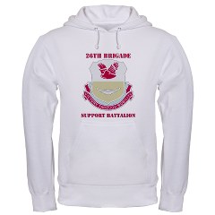 26BSB - A01 - 03 - DUI - 26th Bde - Support Bn with Text Hooded Sweatshirt