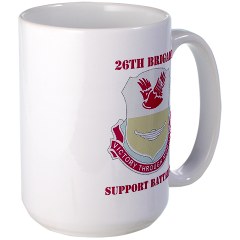 26BSB - M01 - 03 - DUI - 26th Bde - Support Bn with Text Large Mug