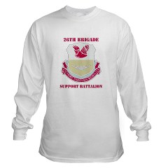 26BSB - A01 - 03 - DUI - 26th Bde - Support Bn with Text Long Sleeve T-Shirt