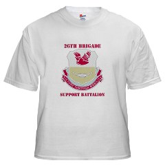 26BSB - A01 - 04 - DUI - 26th Bde - Support Bn with Text White T-Shirt