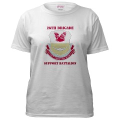 26BSB - A01 - 04 - DUI - 26th Bde - Support Bn with Text Women's T-Shirt