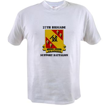 27BSB - A01 - 04 - DUI - 27th Brigade - Support Battalion with Text - Value T-shirt