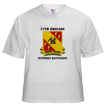 27BSB - A01 - 04 - DUI - 27th Brigade - Support Battalion with Text - White T-Shirt
