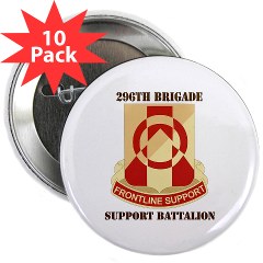296BSB - M01 - 01 - DUI - 296th Bde - Support Bn with Text - 2.25" Button (10 pack)