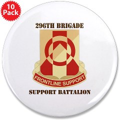 296BSB - M01 - 01 - DUI - 296th Bde - Support Bn with Text - 3.5" Button (10 pack) - Click Image to Close