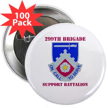 299BSBN - M01 - 01 - DUI - 299th Bde - Support Bn with Text - 2.25" Button (100 pack)