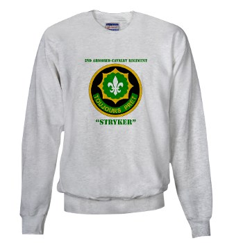 2CR - A01 - 03 - SSI - 2nd Armored Cavalry Regiment (Stryker) with Text Sweatshirt