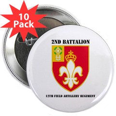 2B12FAR - M01 - 01 - DUI - 2nd Battalion - 12th Field Artillery Regiment with text 2.25" Button (10 pack) - Click Image to Close