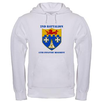 2B12IR - A01 - 03 - DUI - 2nd Battalion - 12th Infantry Regiment with Text - Hooded Sweatshirt - Click Image to Close