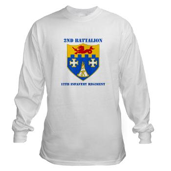 2B12IR - A01 - 03 - DUI - 2nd Battalion - 12th Infantry Regiment with Text - Long Sleeve T-Shirt