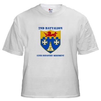2B12IR - A01 - 04 - DUI - 2nd Battalion - 12th Infantry Regiment with Text - White T-Shirt
