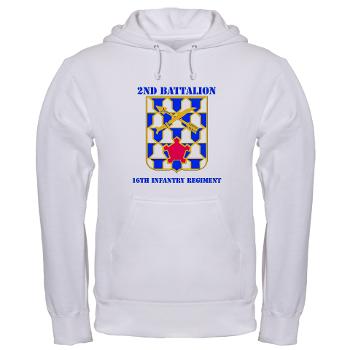 2B16IR - A01 - 03 - DUI - 2nd Battalion - 16th Infantry Regiment with Text - Hooded Sweatshirt