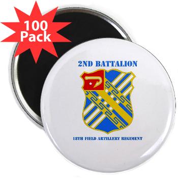 2B18FAR - M01 - 01 - DUI - 2nd Bn - 18th FA Regt with Text - 2.25" Magnet (100 pack)