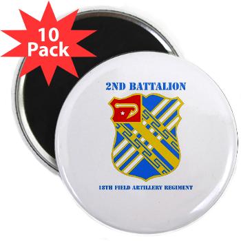 2B18FAR - M01 - 01 - DUI - 2nd Bn - 18th FA Regt with Text - 2.25" Magnet (10 pack)