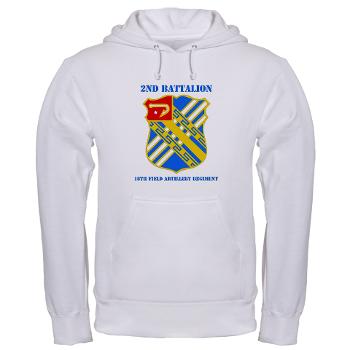 2B18FAR - A01 - 03 - DUI - 2nd Bn - 18th FA Regt with Text - Hooded Sweatshirt