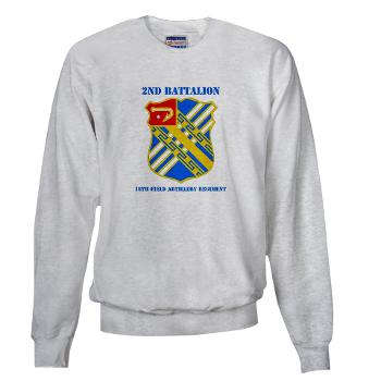 2B18FAR - A01 - 03 - DUI - 2nd Bn - 18th FA Regt with Text - Sweatshirt