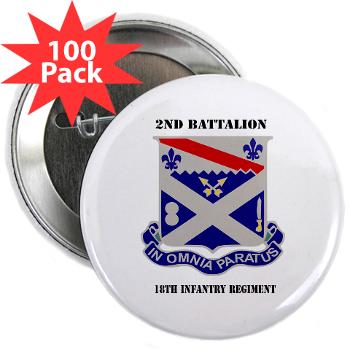 2B18IR - M01 - 01 - DUI - 2nd Battalion 18th Infantry Rgt with Text 2.25" Button (100 pack)